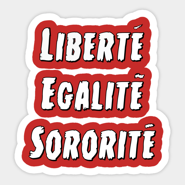 Liberty Equality Sisterhood Sticker by hereticwear